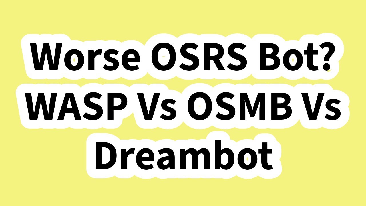 OSRS Botting OSMB Vs WASP VS DreamBot