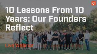 10 Lessons From 10 Years: Our Founders Reflect