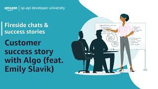 Amazon Selling Partner API | Customer Success Story with Algo (Feat. Emily Slavik)