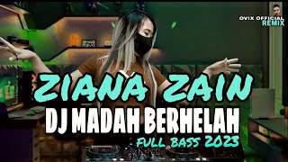 dj madah berhelah 2023 full bass -ziana zain