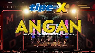 TIPE-X - ANGAN LIVE IN THE 90'S FESTIVAL GAMBIR EXPO KEMAYORAN