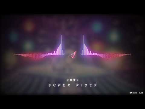 ナニダトnanidato - SUPER RISER!