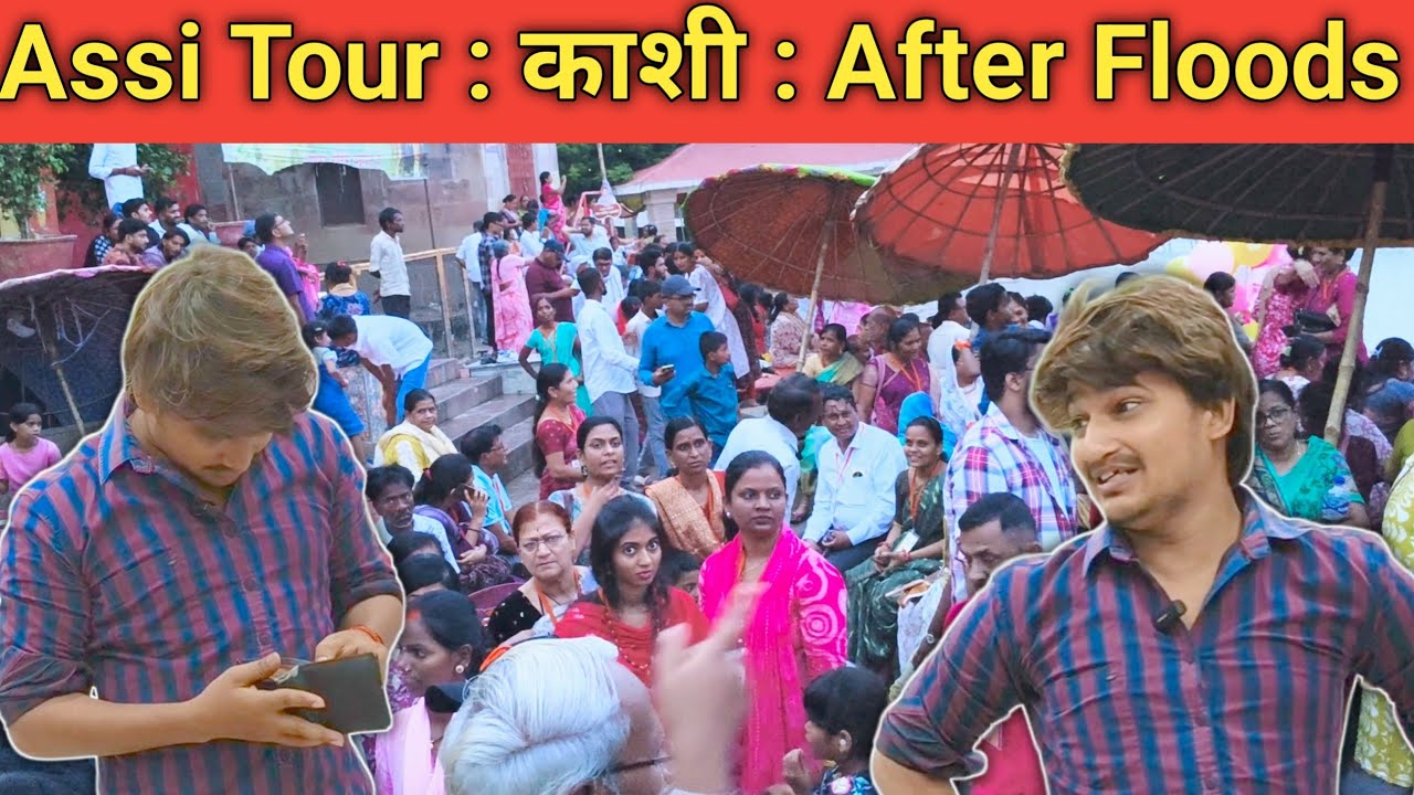 अस्सी Evening Tour | Assi tour After Floods | tourist spot of Varanasi 