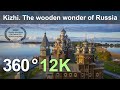 Kizhi. The wooden wonder of Russia. Virtual travel. Aerial 360 video in 12K