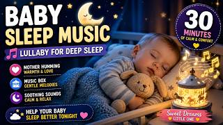 Baby Sleep Music 30 Minutes 🌙 | Lullaby with Mother Humming &amp; Music Box | Calm Baby to Sleep Fast