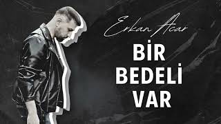 Erkan Acar - Bir Bedeli Var