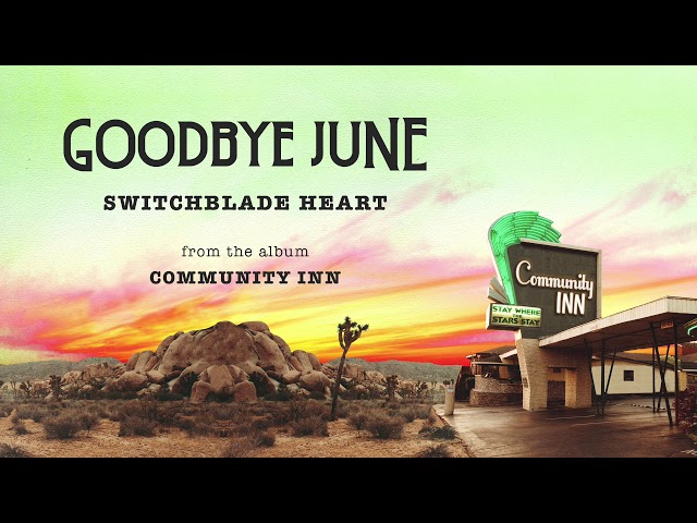Goodbye June - Switchblade Heart