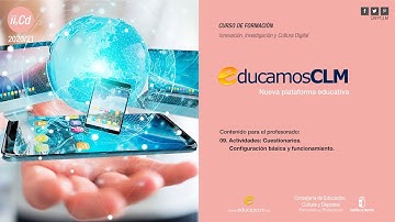#EducamosCLM: General - 09 Actividades: Cuestionarios. Configuración básica y funcionamiento