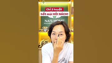 Hết Mùi HÔI NÁCH chỉ với 2 huyệt Diện Chẩn