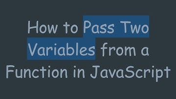 How to Pass Two Variables from a Function in JavaScript