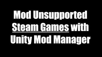 How to Install and Use Unity Mod Manager | Modding Unsupported Steam Games