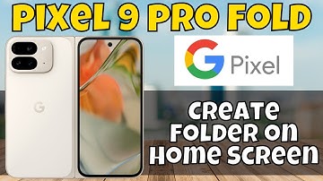 How to Create Folder on Home Screen Google Pixel 9 Pro Fold