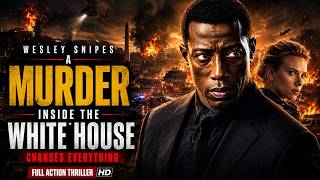 Wesley Snipes | A Murder Inside the White House Changes Everything | Full Action Thriller English HD