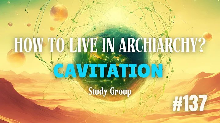 How to Live in Archiarchy? Cavitation Study Group - Week 137