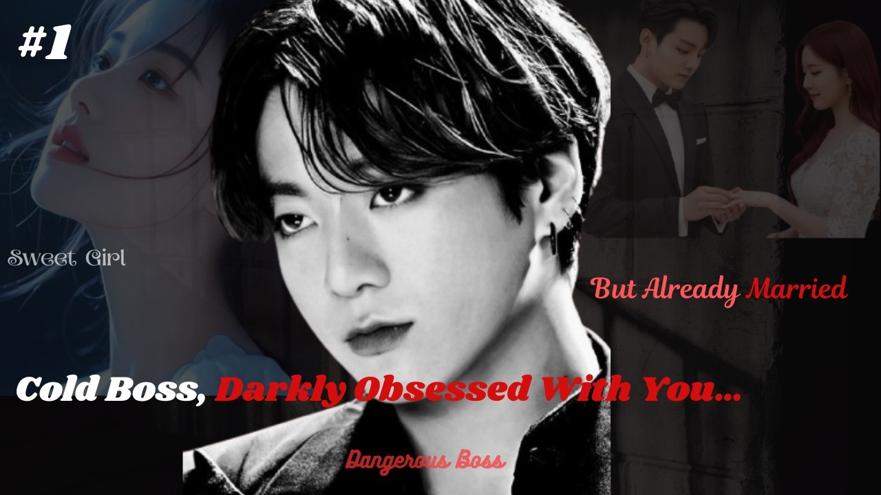 Cold Boss, Darkly Obsessed With You…But Already Married