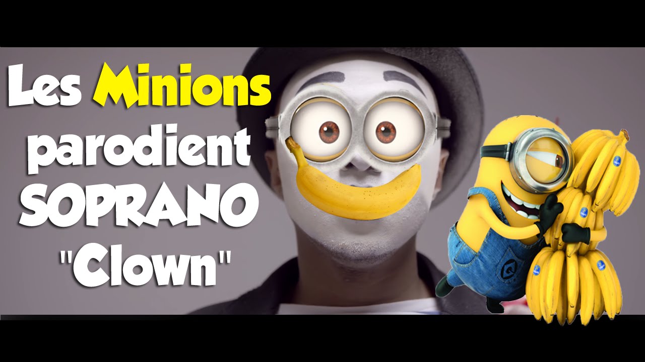 Parodie Minions Banane De Soprano Clown Youtube