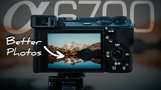 SONY a6700: 5 Tips For BETTER Photography