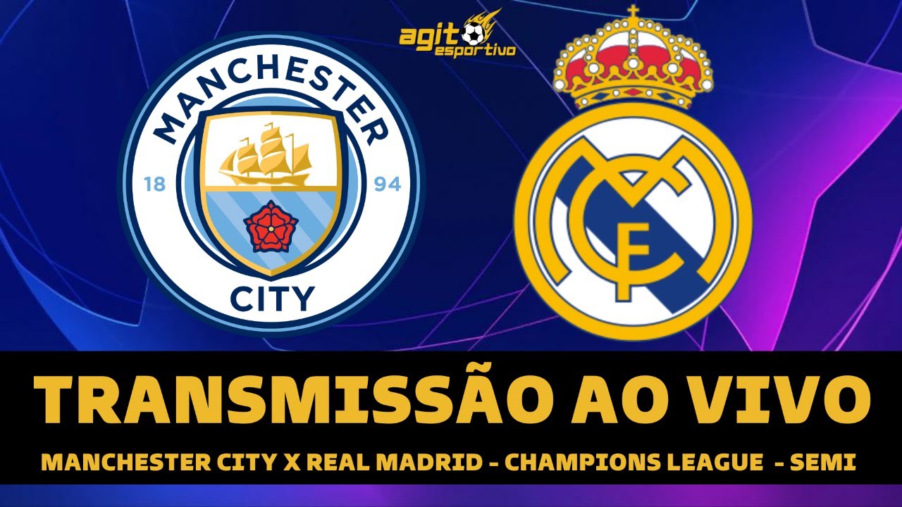 MANCHESTER CITY X REAL MADRID TRANSMISSÃO AO VIVO DIRETO DO ETIHAD STADIUM  - CHAMPIONS LEAGUE 2023 