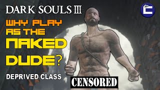 DARK SOULS 3 | THE DEPRIVED CHARACTER CLASS