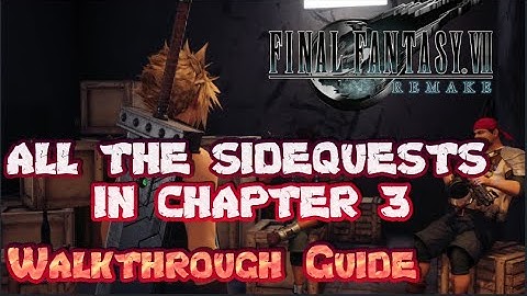 Final Fantasy VII RE : Side Quests Chapter 3 Walkthrough Guide