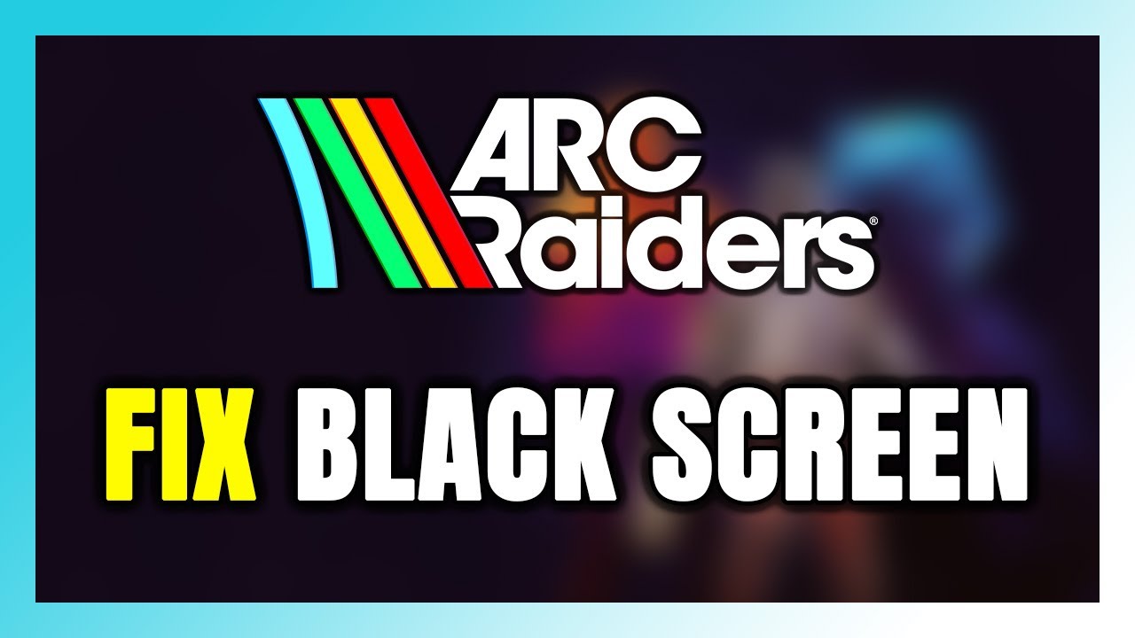 How to FIX ARC Raiders Black Screen! - YouTube