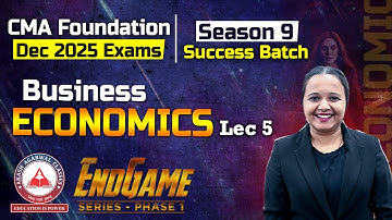 CMA Foundation | Economics Revision - Lec 05 | Endgame Series Dec 2025 | Success Batch 9