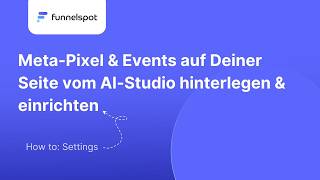 Funnelspot-Tutorial: Meta-Pixel & Events auf Deiner Seite vom AI-Studio hinterlegen & einrichten