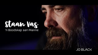Staan Vas | 'n Boodskap aan Manne | Jo Black