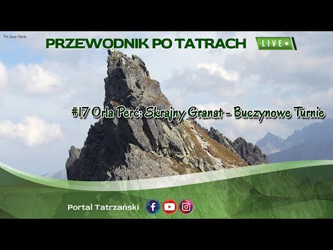 #17 Przewodnik po Tatrach Live: Orla Perć: Skrajny Granat - Buczynowe Turnie