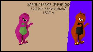BARNEY ERROR (REVERSED EDITION REMASTERED) PART 4