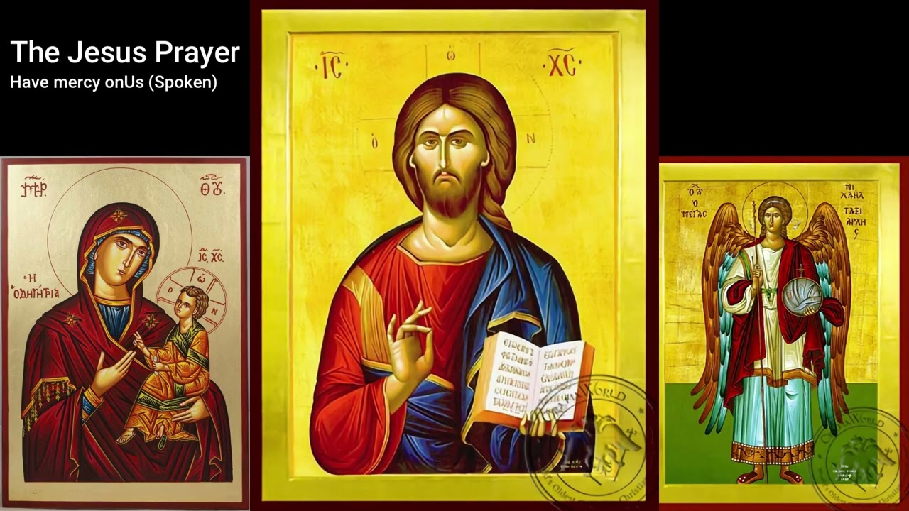 The Jesus Prayer - Lord Jesus Christ Son of God Have Mercy on Us (Spoken)