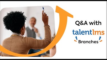 Q&A with TalentLMS - Branches