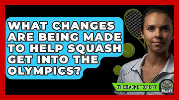 What Changes Are Being Made To Help Squash Get Into The Olympics? - The Racket Xpert