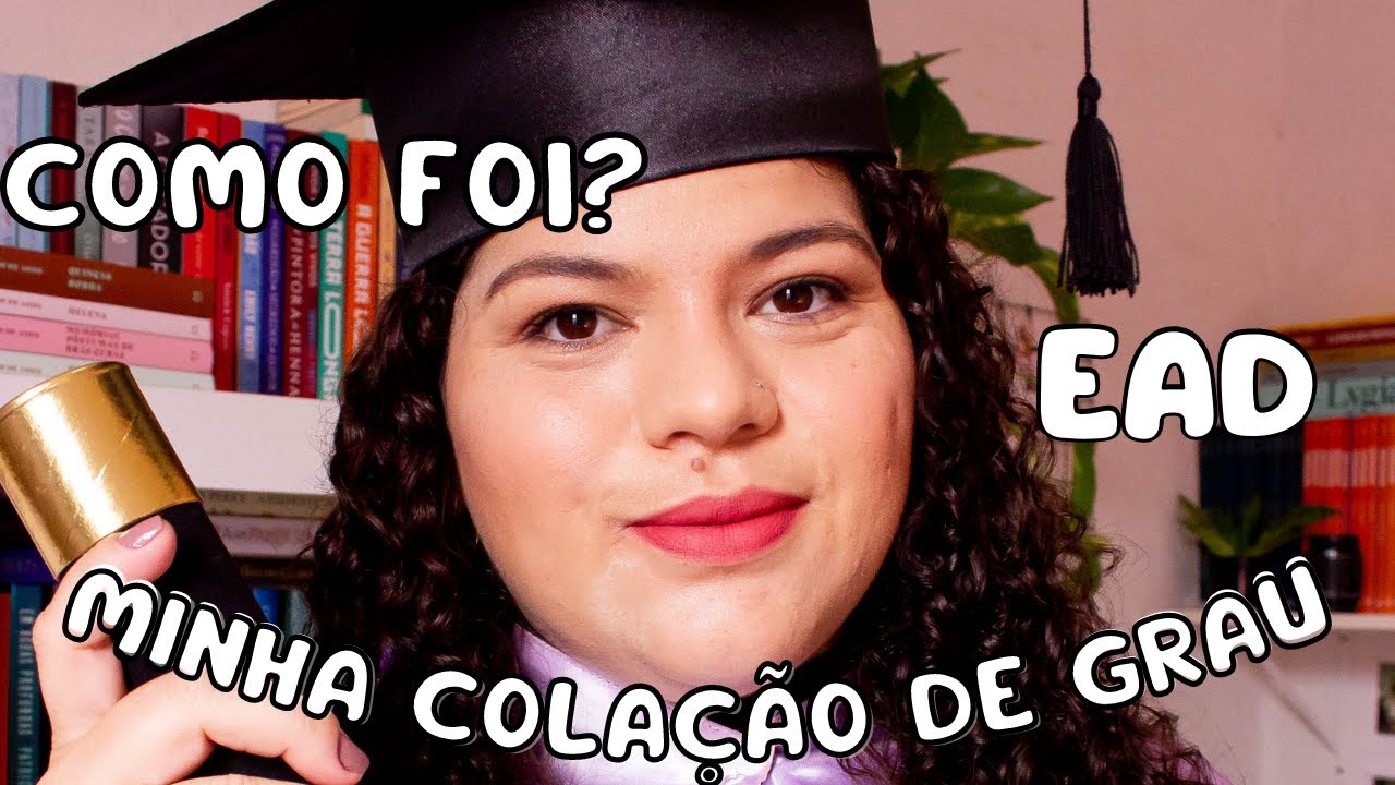 MINHA EXPERIÊNCIA COM A COLAÇÃO DE GRAU- EAD DA UNICESUMAR