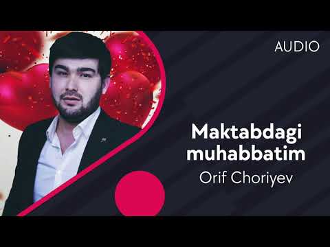 Orif Choriyev — Maktabdagi muhabbatim | Ориф Чориев — Мактабдаги мухаббатим (AUDIO)