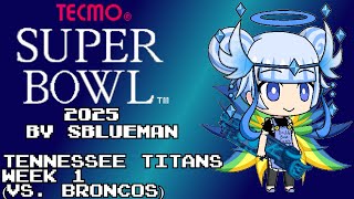 Tecmo Super Bowl 2025 (NES)(SBlueman) - Tennessee Titans - Week 1