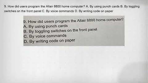 9. How did users program the Altair 8800 home computer? A. By using punch cards B. By toggling switc