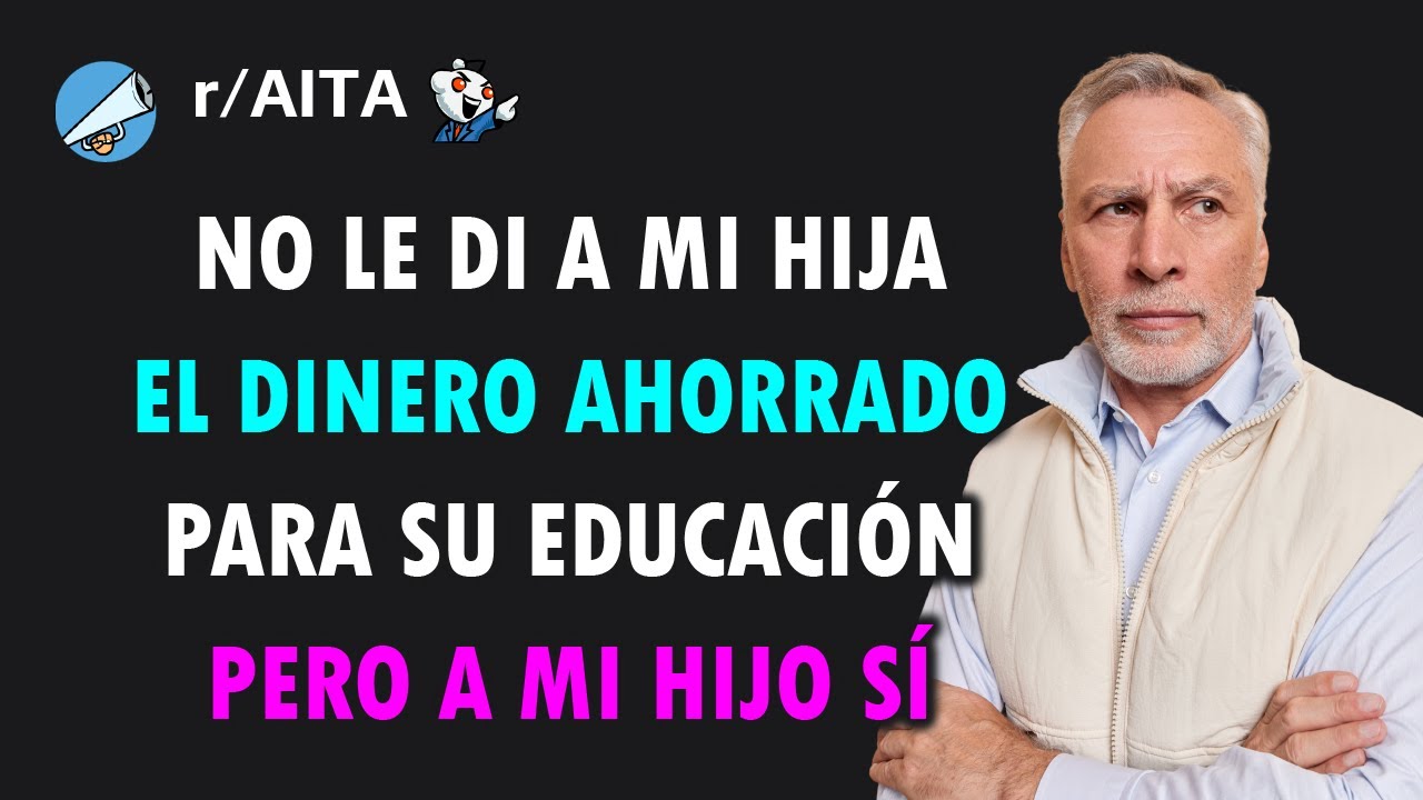 Mi hija no necesitaba el dinero, mi hijo sí porque su carrera es difícil