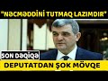 Deputat Nəcməddin Sadıqovun HƏBSİNİ TƏLƏB ETDİ
