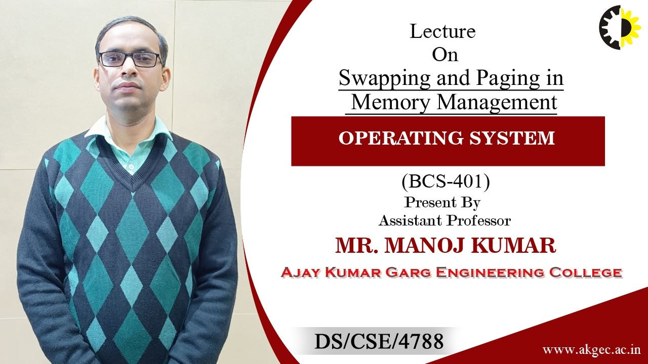 SWAPPING AND PAGING IN MEMORY MANAGEMENT | OPERATING SYSTEM | LECTURE 03 BY MR. MANOJ KUMAR | AKGEC
