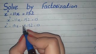 Solve x^2-11x=152 by Factorization, solve x^2-11x=152