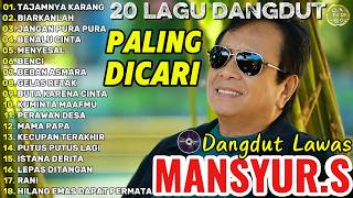 Mansyur S Full Album Terbaik  Lagu Dangdut Terbaik Sepanjang Masa - Dangdut Lawas Nostalgia