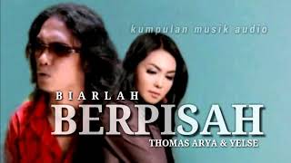 BIARLAH BERPISAH - Thomas arya & yelse