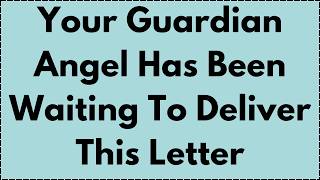 🔴GOD SAYS: A GUARDIAN ANGEL WROTE YOU A LETTER. WHAT'S INSIDE WILL SHOCK YOU
