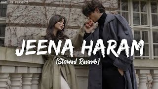 Jeena Haraam slowed Reverblofi Song Vishal Mishra Shilpa Rao newlofisong2024 norafatehi