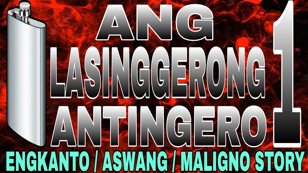 ANG LASINGGERONG ANTINGERO 1 (ENGKANTO / ASWANG / MALIGNO STORY)
