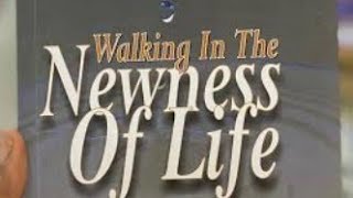 WALKING IN THE NEWNESS OF LIFE by Bishop David oyedepo/Book Summary