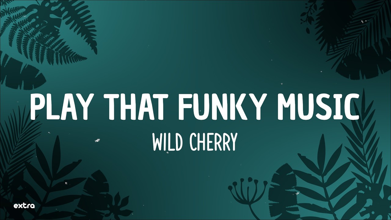 Play That Funky Music - Wild Cherry (Lyrics)