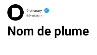 Nom de plume Meaning In English
