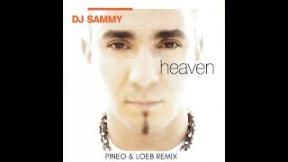 DJ Sammy - Heaven (PINEO & LOEB Remix)